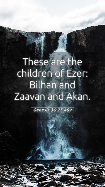 Picture 05 - Genesis 36:27 ASV Mobile Phone Wallpaper - These are the children of Ezer: Bilhan and Zaavan - Mobile Bible Verse Wallpaper