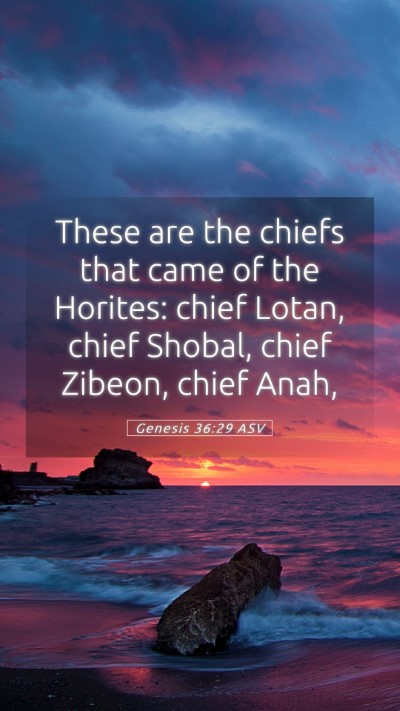 Picture 05 - Genesis 36:29 ASV Mobile Phone Wallpaper - These are the chiefs that came of the Horites: - Mobile Bible Verse Wallpaper