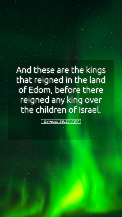 Picture 05 - Genesis 36:31 ASV Mobile Phone Wallpaper - And these are the kings that reigned in the land - Mobile Bible Verse Wallpaper