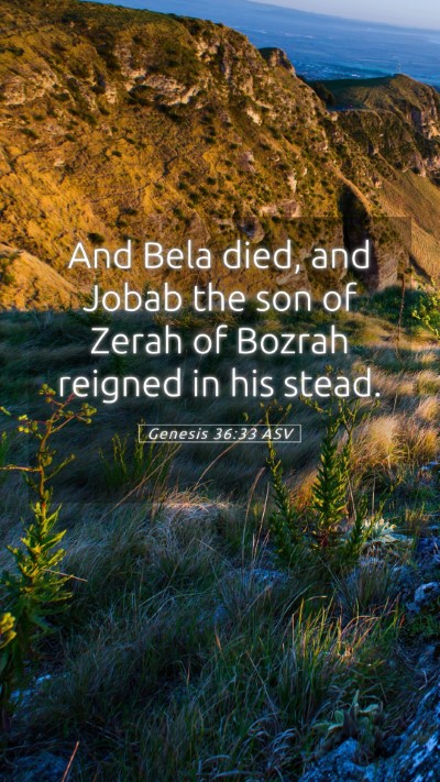 Picture 05 - Genesis 36:33 ASV Mobile Phone Wallpaper - And Bela died, and Jobab the son of Zerah of - Mobile Bible Verse Wallpaper
