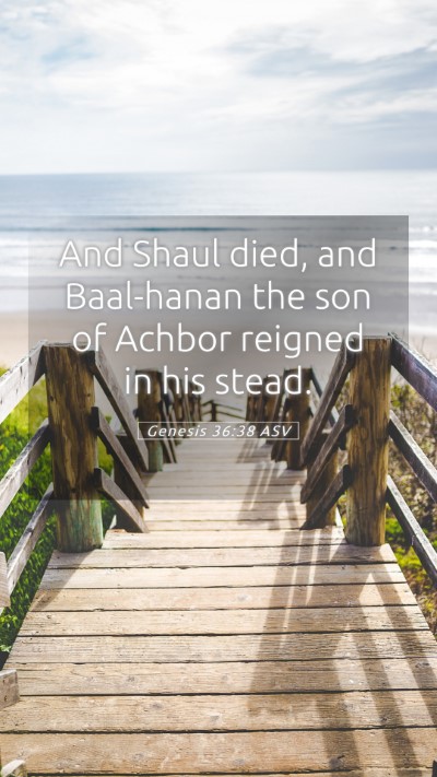 Picture 05 - Genesis 36:38 ASV Mobile Phone Wallpaper - And Shaul died, and Baal-hanan the son of Achbor - Mobile Bible Verse Wallpaper
