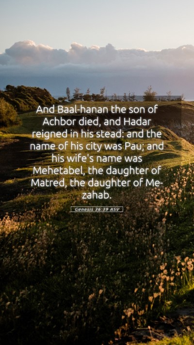 Picture 05 - Genesis 36:39 ASV Mobile Phone Wallpaper - And Baal-hanan the son of Achbor died, and Hadar - Mobile Bible Verse Wallpaper