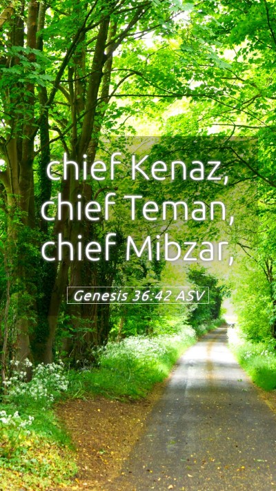 Picture 05 - Genesis 36:42 ASV Mobile Phone Wallpaper - chief Kenaz, chief Teman, chief - Mobile Bible Verse Wallpaper