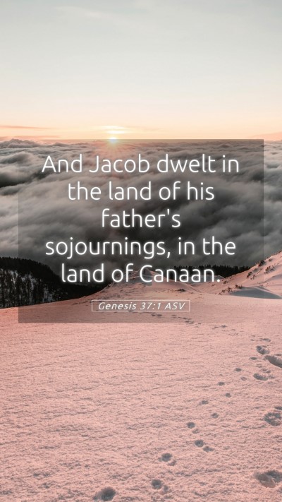 Picture 05 - Genesis 37:1 ASV Mobile Phone Wallpaper - And Jacob dwelt in the land of his father's - Mobile Bible Verse Wallpaper