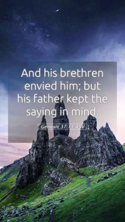 Picture 05 - Genesis 37:11 ASV Mobile Phone Wallpaper - And his brethren envied him; but his father kept - Mobile Bible Verse Wallpaper