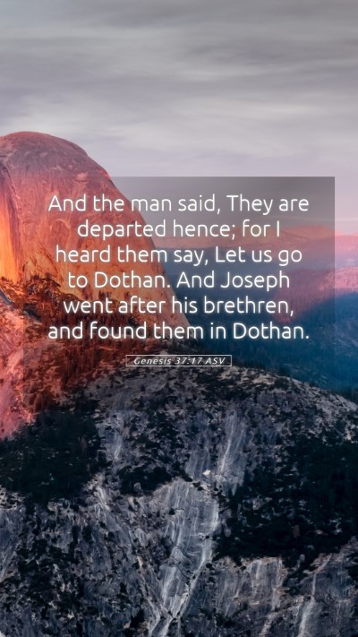 Picture 05 - Genesis 37:17 ASV Mobile Phone Wallpaper - And the man said, They are departed hence; for I - Mobile Bible Verse Wallpaper