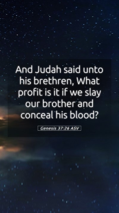Picture 05 - Genesis 37:26 ASV Mobile Phone Wallpaper - And Judah said unto his brethren, What profit is - Mobile Bible Verse Wallpaper