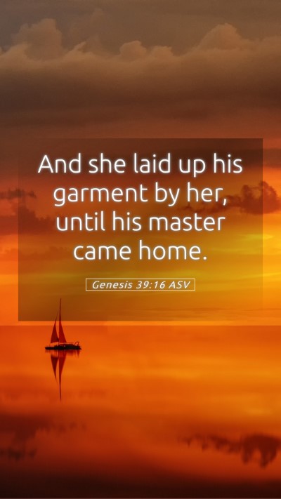 Picture 05 - Genesis 39:16 ASV Mobile Phone Wallpaper - And she laid up his garment by her, until his - Mobile Bible Verse Wallpaper