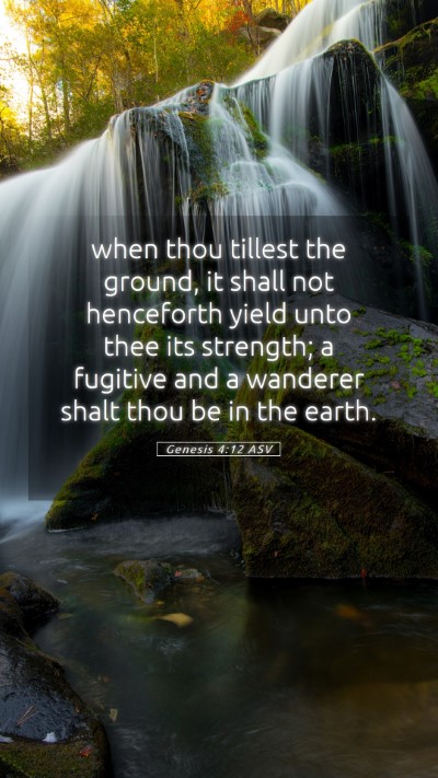 Picture 05 - Genesis 4:12 ASV Mobile Phone Wallpaper - when thou tillest the ground, it shall not - Mobile Bible Verse Wallpaper