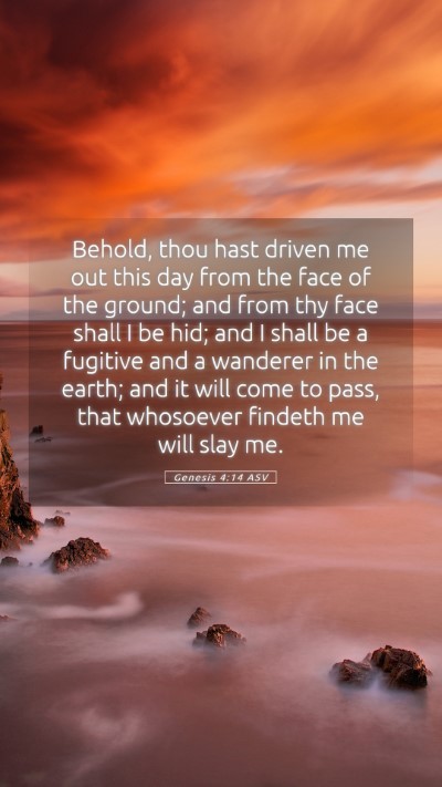 Picture 05 - Genesis 4:14 ASV Mobile Phone Wallpaper - Behold, thou hast driven me out this day from the - Mobile Bible Verse Wallpaper