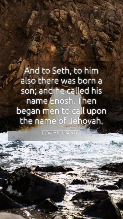Picture 05 - Genesis 4:26 ASV Mobile Phone Wallpaper - And to Seth, to him also there was born a son; - Mobile Bible Verse Wallpaper