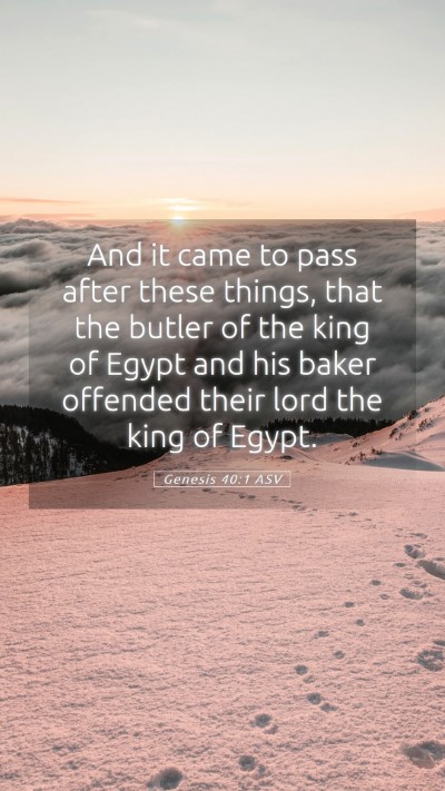 Picture 05 - Genesis 40:1 ASV Mobile Phone Wallpaper - And it came to pass after these things, that the - Mobile Bible Verse Wallpaper
