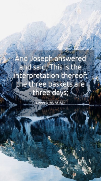 Picture 05 - Genesis 40:18 ASV Mobile Phone Wallpaper - And Joseph answered and said, This is the - Mobile Bible Verse Wallpaper
