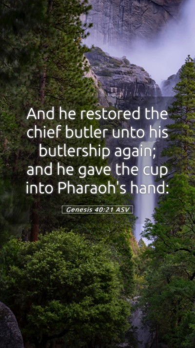 Picture 05 - Genesis 40:21 ASV Mobile Phone Wallpaper - And he restored the chief butler unto his - Mobile Bible Verse Wallpaper