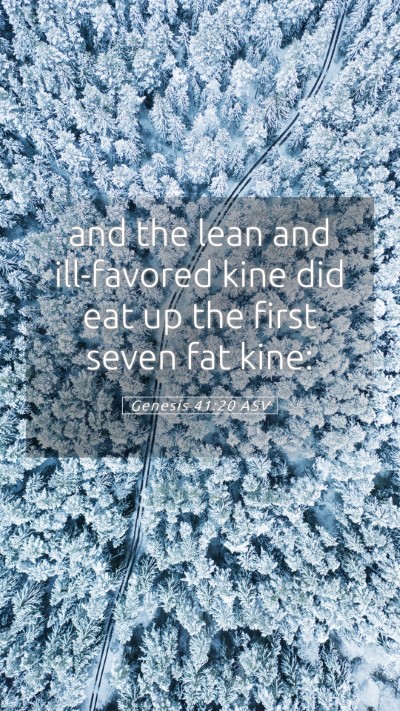 Picture 05 - Genesis 41:20 ASV Mobile Phone Wallpaper - and the lean and ill-favored kine did eat up the - Mobile Bible Verse Wallpaper