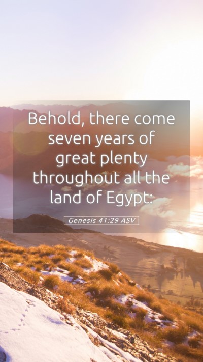 Picture 05 - Genesis 41:29 ASV Mobile Phone Wallpaper - Behold, there come seven years of great plenty - Mobile Bible Verse Wallpaper
