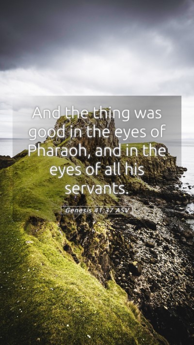 Picture 05 - Genesis 41:37 ASV Mobile Phone Wallpaper - And the thing was good in the eyes of Pharaoh, - Mobile Bible Verse Wallpaper