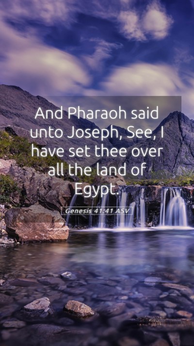 Picture 05 - Genesis 41:41 ASV Mobile Phone Wallpaper - And Pharaoh said unto Joseph, See, I have set - Mobile Bible Verse Wallpaper