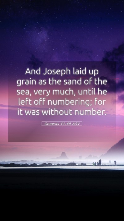 Picture 05 - Genesis 41:49 ASV Mobile Phone Wallpaper - And Joseph laid up grain as the sand of the sea, - Mobile Bible Verse Wallpaper