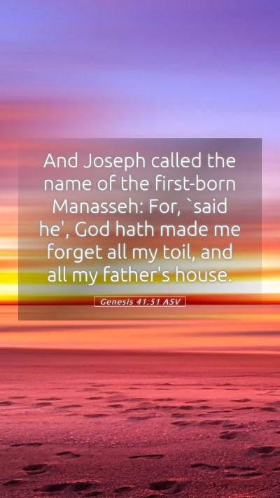 Picture 05 - Genesis 41:51 ASV Mobile Phone Wallpaper - And Joseph called the name of the first-born - Mobile Bible Verse Wallpaper