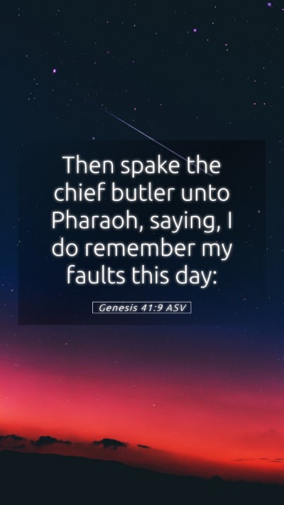 Picture 05 - Genesis 41:9 ASV Mobile Phone Wallpaper - Then spake the chief butler unto Pharaoh, saying, - Mobile Bible Verse Wallpaper