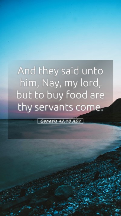 Picture 05 - Genesis 42:10 ASV Mobile Phone Wallpaper - And they said unto him, Nay, my lord, but to buy - Mobile Bible Verse Wallpaper