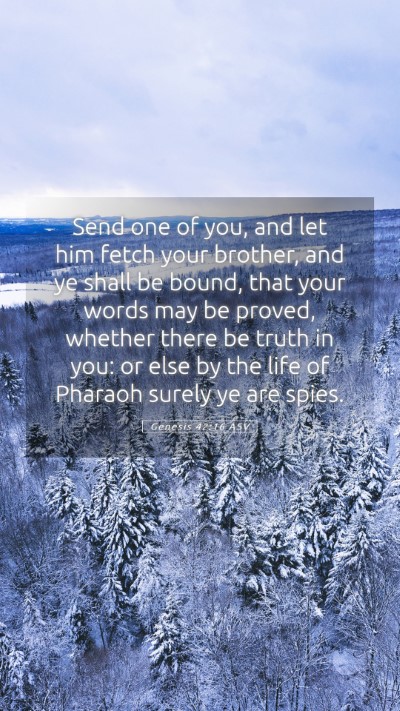 Picture 05 - Genesis 42:16 ASV Mobile Phone Wallpaper - Send one of you, and let him fetch your brother, - Mobile Bible Verse Wallpaper