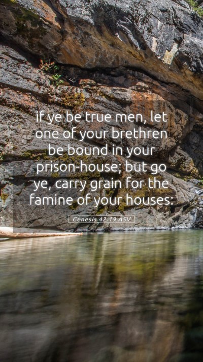 Picture 05 - Genesis 42:19 ASV Mobile Phone Wallpaper - if ye be true men, let one of your brethren be - Mobile Bible Verse Wallpaper