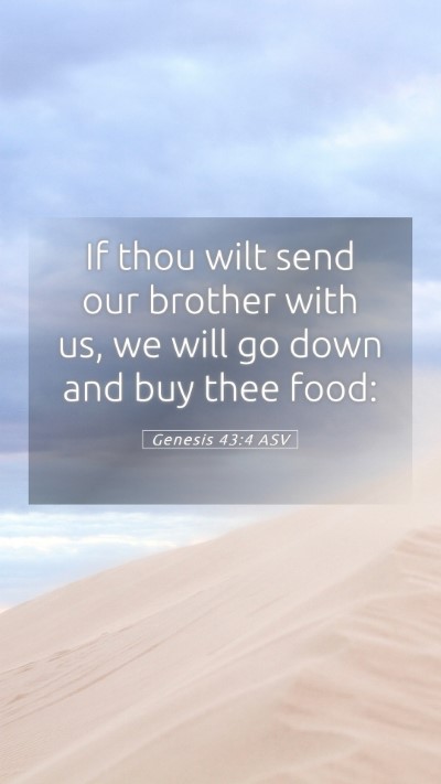 Picture 05 - Genesis 43:4 ASV Mobile Phone Wallpaper - If thou wilt send our brother with us, we will go - Mobile Bible Verse Wallpaper