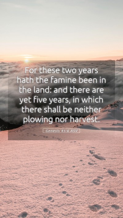 Picture 05 - Genesis 45:6 ASV Mobile Phone Wallpaper - For these two years hath the famine been in the - Mobile Bible Verse Wallpaper