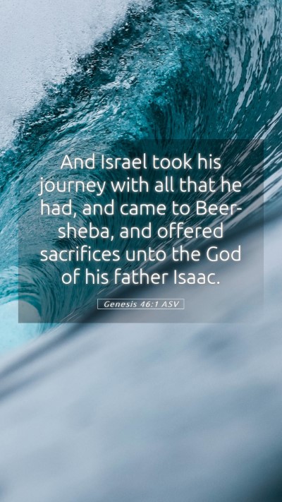 Picture 05 - Genesis 46:1 ASV Mobile Phone Wallpaper - And Israel took his journey with all that he had, - Mobile Bible Verse Wallpaper