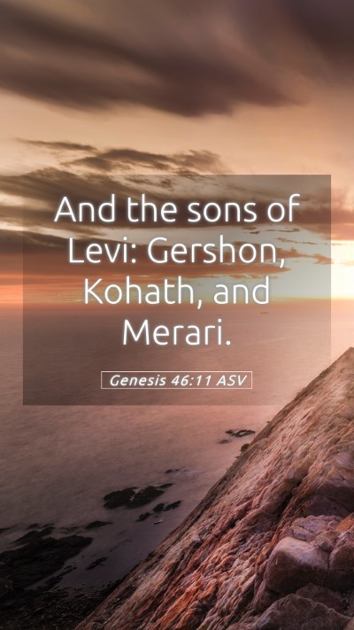 Picture 05 - Genesis 46:11 ASV Mobile Phone Wallpaper - And the sons of Levi: Gershon, Kohath, and - Mobile Bible Verse Wallpaper
