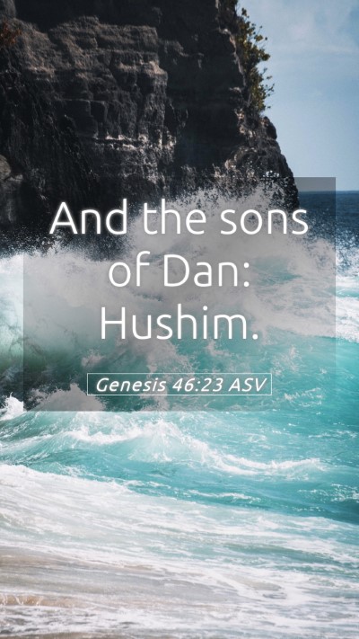 Picture 05 - Genesis 46:23 ASV Mobile Phone Wallpaper - And the sons of Dan: - Mobile Bible Verse Wallpaper