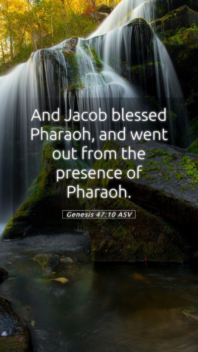 Picture 05 - Genesis 47:10 ASV Mobile Phone Wallpaper - And Jacob blessed Pharaoh, and went out from the - Mobile Bible Verse Wallpaper