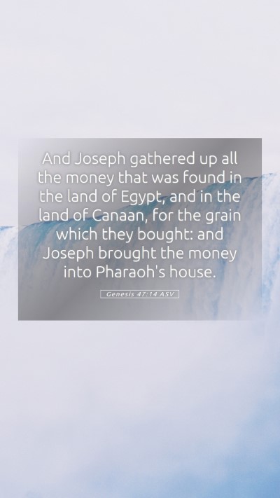 Picture 05 - Genesis 47:14 ASV Mobile Phone Wallpaper - And Joseph gathered up all the money that was - Mobile Bible Verse Wallpaper