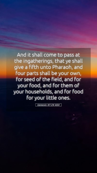 Picture 05 - Genesis 47:24 ASV Mobile Phone Wallpaper - And it shall come to pass at the ingatherings, - Mobile Bible Verse Wallpaper
