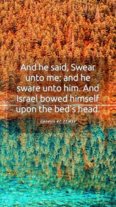 Picture 05 - Genesis 47:31 ASV Mobile Phone Wallpaper - And he said, Swear unto me: and he sware unto - Mobile Bible Verse Wallpaper