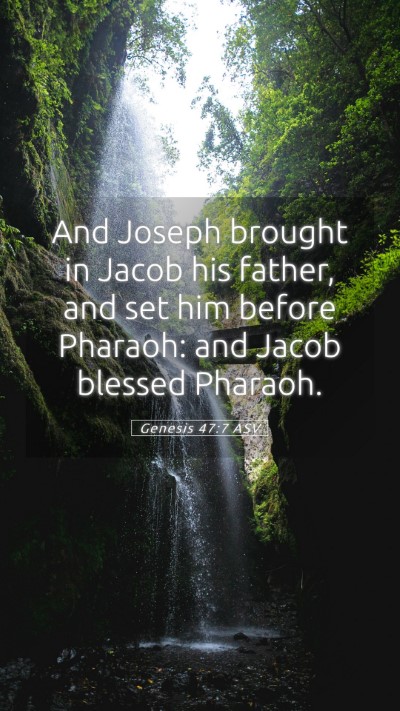 Picture 05 - Genesis 47:7 ASV Mobile Phone Wallpaper - And Joseph brought in Jacob his father, and set - Mobile Bible Verse Wallpaper