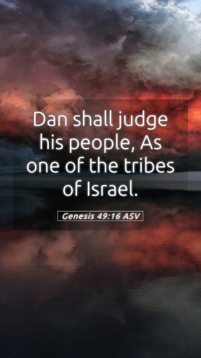 Picture 05 - Genesis 49:16 ASV Mobile Phone Wallpaper - Dan shall judge his people, As one of the tribes - Mobile Bible Verse Wallpaper