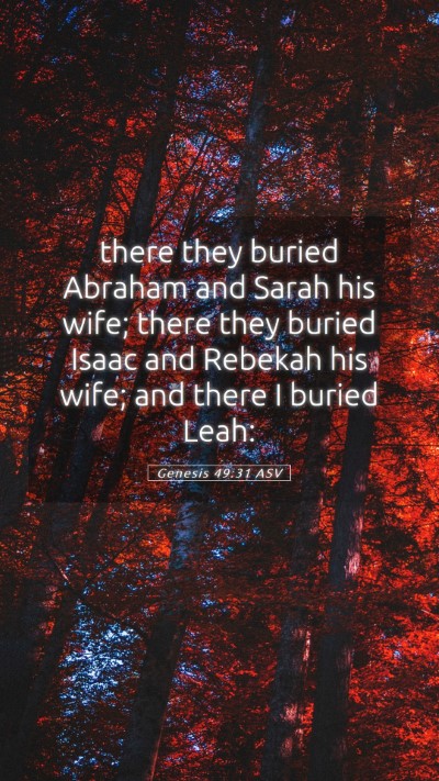 Picture 05 - Genesis 49:31 ASV Mobile Phone Wallpaper - there they buried Abraham and Sarah his wife; - Mobile Bible Verse Wallpaper