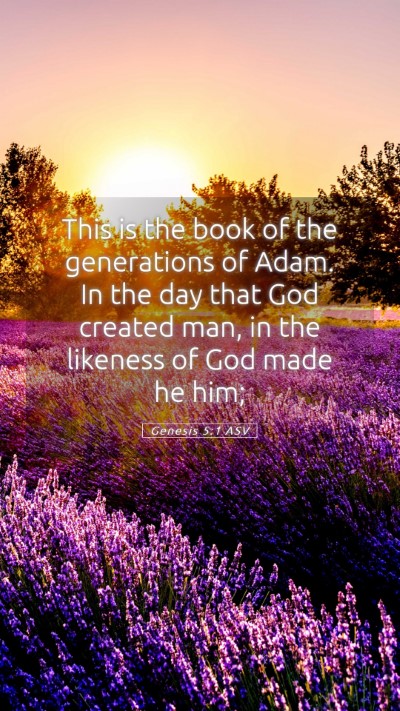 Picture 05 - Genesis 5:1 ASV Mobile Phone Wallpaper - This is the book of the generations of Adam. In - Mobile Bible Verse Wallpaper