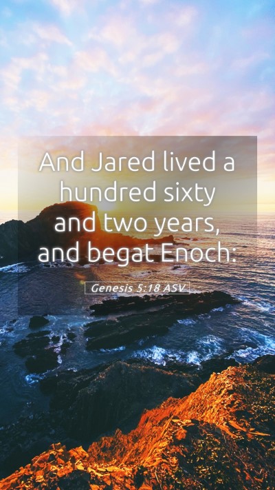 Picture 05 - Genesis 5:18 ASV Mobile Phone Wallpaper - And Jared lived a hundred sixty and two years, - Mobile Bible Verse Wallpaper