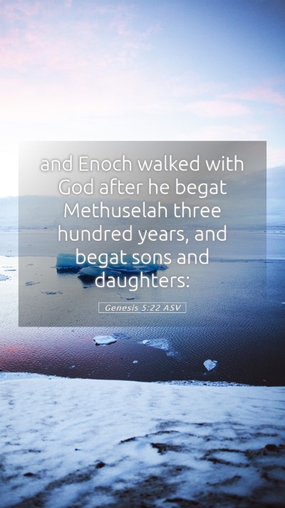Picture 05 - Genesis 5:22 ASV Mobile Phone Wallpaper - and Enoch walked with God after he begat - Mobile Bible Verse Wallpaper