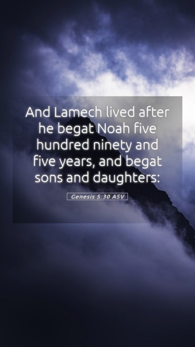 Picture 05 - Genesis 5:30 ASV Mobile Phone Wallpaper - And Lamech lived after he begat Noah five hundred - Mobile Bible Verse Wallpaper