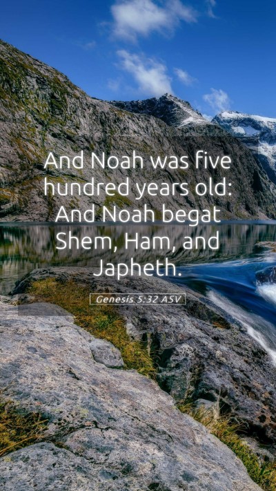 Picture 05 - Genesis 5:32 ASV Mobile Phone Wallpaper - And Noah was five hundred years old: And Noah - Mobile Bible Verse Wallpaper
