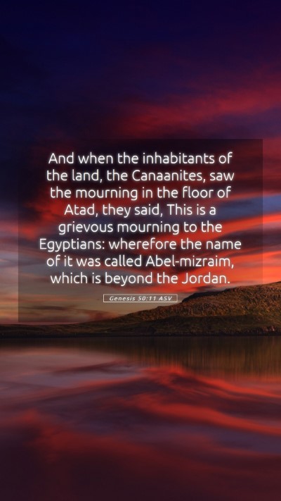 Picture 05 - Genesis 50:11 ASV Mobile Phone Wallpaper - And when the inhabitants of the land, the - Mobile Bible Verse Wallpaper