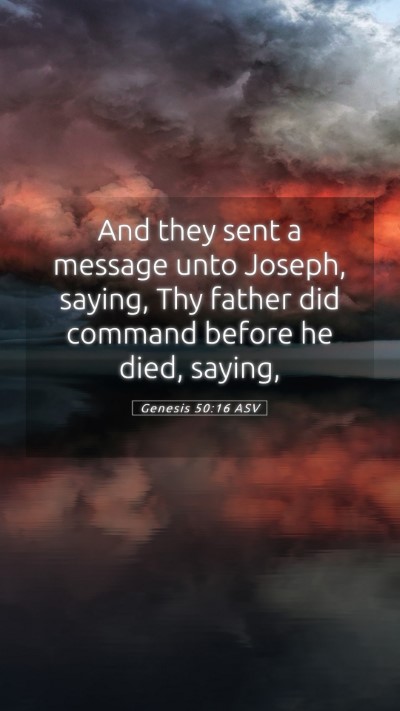 Picture 05 - Genesis 50:16 ASV Mobile Phone Wallpaper - And they sent a message unto Joseph, saying, Thy - Mobile Bible Verse Wallpaper