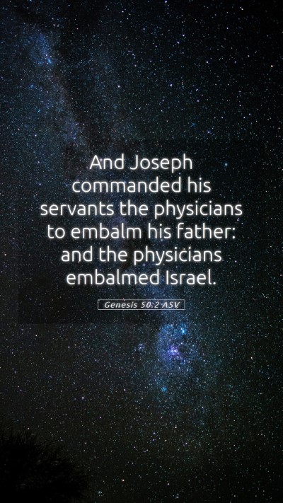 Picture 05 - Genesis 50:2 ASV Mobile Phone Wallpaper - And Joseph commanded his servants the physicians - Mobile Bible Verse Wallpaper