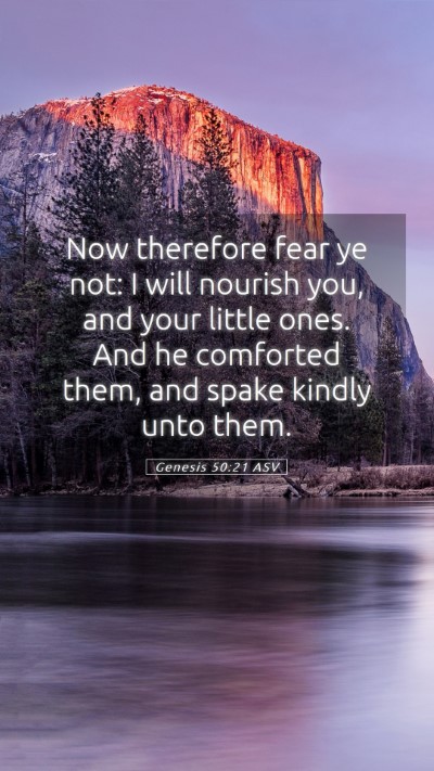 Picture 05 - Genesis 50:21 ASV Mobile Phone Wallpaper - Now therefore fear ye not: I will nourish you, - Mobile Bible Verse Wallpaper