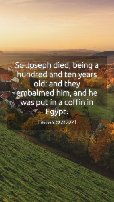 Picture 05 - Genesis 50:26 ASV Mobile Phone Wallpaper - So Joseph died, being a hundred and ten years - Mobile Bible Verse Wallpaper